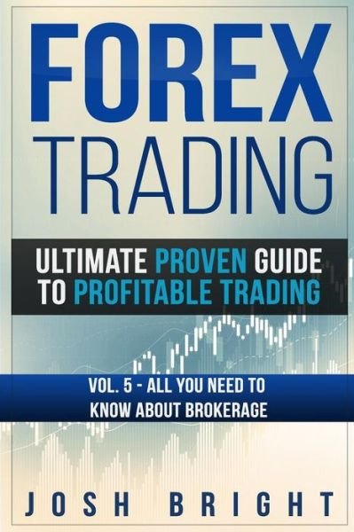 Cover for Josh Bright · Forex Trading : Ultimate Proven Guide to Profitable Trading (Paperback Book) (2018)