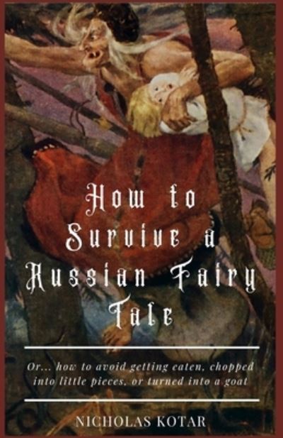 Cover for Nicholas Kotar · How to Survive a Russian Fairy Tale (Paperback Book) (2019)