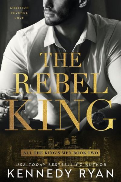 Cover for Kennedy Ryan · The Rebel King - All the King's Men (Paperback Book) (2019)