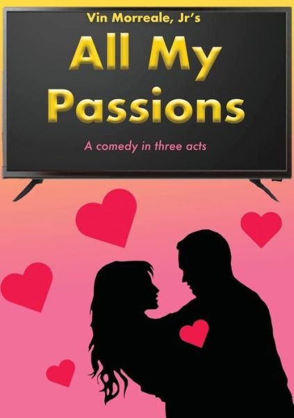 Cover for Vin Morreale · All My Passions: A Comedy In Three Acts (Pocketbok) (2020)