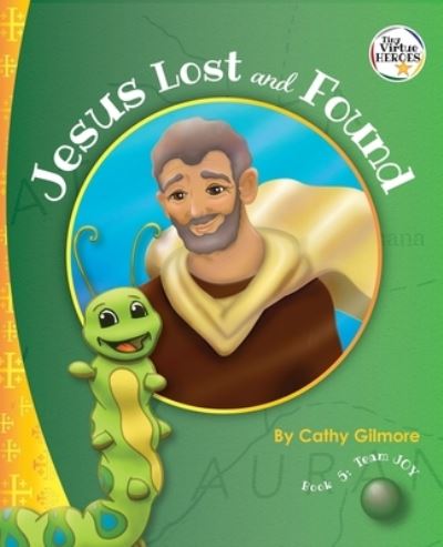 Cover for Cathy Gilmore · Jesus Lost and Found, the Virtue Story of Kindness: Book 5 in the Virtue Heroes Series - Virtue Heroes (Taschenbuch) (2021)