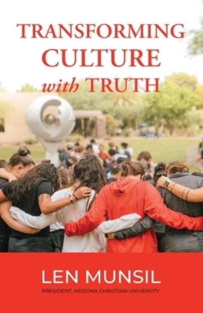 Cover for Len Munsil · Transforming Culture with Truth Second Edition (Book) (2020)