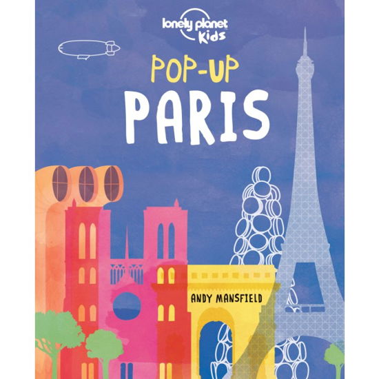 Lonely Planet Kids Pop-up Paris - Lonely Planet Kids - Lonely Planet Kids - Books - Lonely Planet Publications - 9781760343354 - April 1, 2016