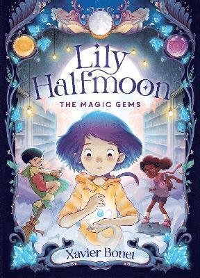 Cover for Xavier Bonet · The Magic Gems: Lily Halfmoon 1 - Lily Halfmoon (Paperback Book) (2023)