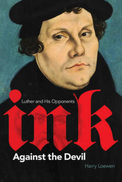 Cover for Harry Loewen · Ink Against the Devil: Luther and His Opponents (Hardcover Book) (2015)