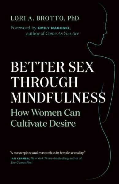 Cover for Lori A. Brotto · Better Sex Through Mindfulness: How Women Can Cultivate Desire (Paperback Book) (2018)