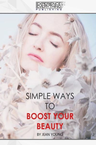 Cover for Experience Everything Publishing · Simple Ways To Boost Your Beauty (Pocketbok) (2017)