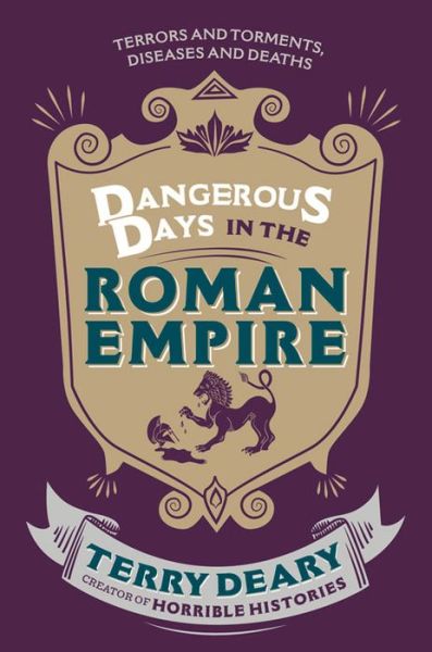 Cover for Terry Deary · Dangerous Days in the Roman Empire: Terrors and Torments, Diseases and Deaths - Dangerous Days (Paperback Book) (2014)