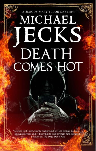 Cover for Michael Jecks · Death Comes Hot - A Bloody Mary Tudor Mystery (Paperback Book) [Main edition] (2021)