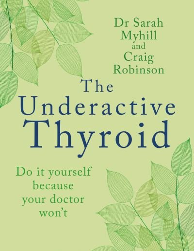 Cover for Sarah Myhill · The Underactive Thyroid: Do it yourself because your doctor won't (Taschenbuch) (2023)