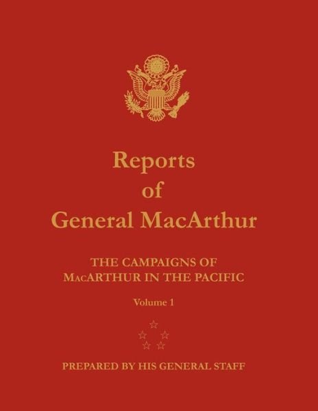 Cover for Center of Military History · Reports of General Macarthur: the Campaigns of Macarthur in the Pacific. Volume 1 (Paperback Book) (2012)