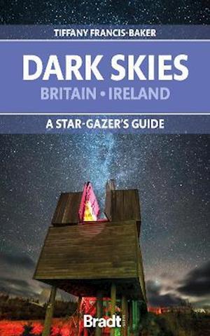 Cover for Tiffany Francis-Baker · The Dark Skies of Britain &amp; Ireland: A Stargazer's Guide (Paperback Book) (2021)