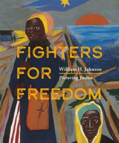 Cover for Bunch, Lonnie G, III · Fighters for Freedom: William H. Johnson Picturing Justice (Paperback Book) (2024)
