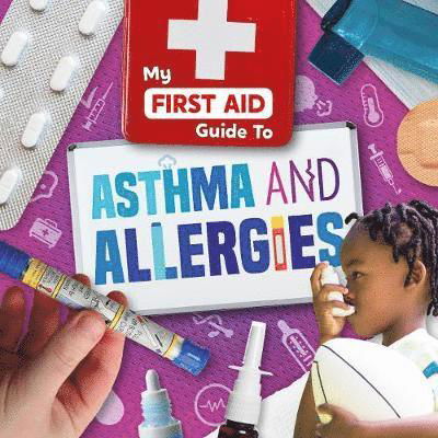 Cover for Joanna Brundle · Asthma and Allergies - My First Aid Guide To... (Hardcover Book) (2019)