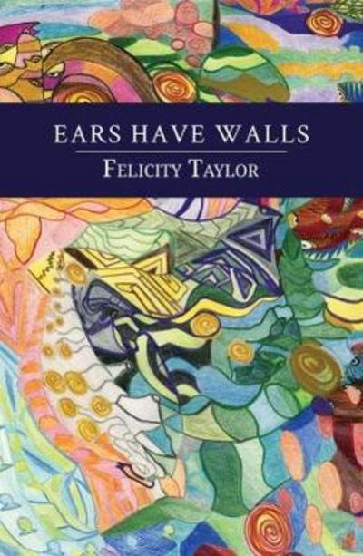 Felicity Taylor · Ears Have Walls (Pocketbok) (2018)
