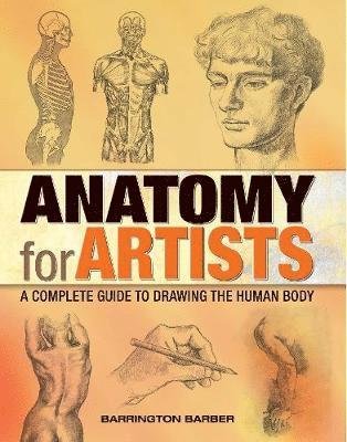 Cover for Barrington Barber · Anatomy for Artists: A Complete Guide to Drawing the Human Body (Paperback Book) (2018)