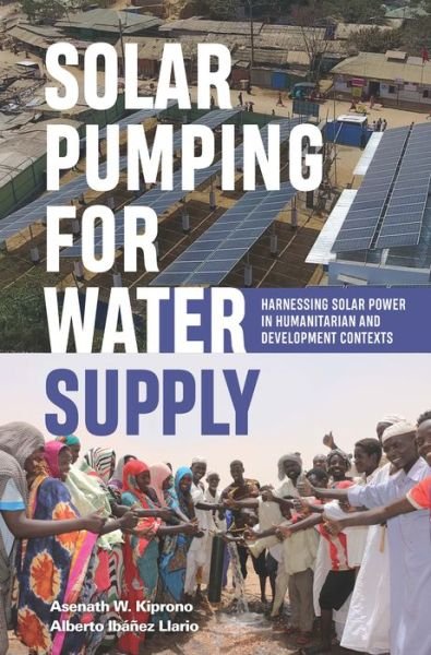 Cover for Alberto Ibanez Llario · Solar Pumping for Water Supply: Harnessing solar power in humanitarian and development contexts - Open Access (Gebundenes Buch) (2020)