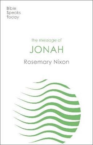 Cover for Nixon, Rosemary (Author) · The Message of Jonah - The Bible Speaks Today Old Testament (Paperback Book) (2024)