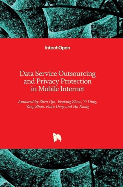 Cover for Zhen Qin · Data Service Outsourcing and Privacy Protection in Mobile Internet (Innbunden bok) (2018)