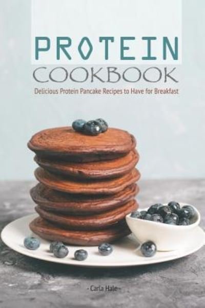 Cover for Carla Hale · Protein Cookbook (Paperback Book) (2019)