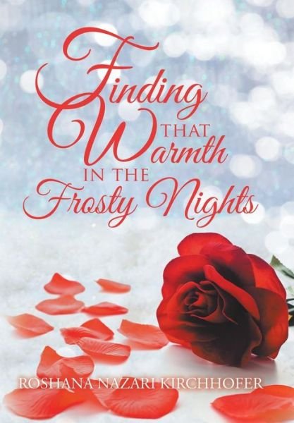 Cover for Roshana Nazari Kirchhofer · Finding That Warmth in the Frosty Nights (Hardcover Book) (2019)