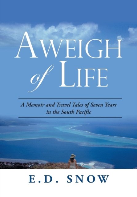 Cover for E D Snow · Aweigh of Life (Hardcover Book) (2019)