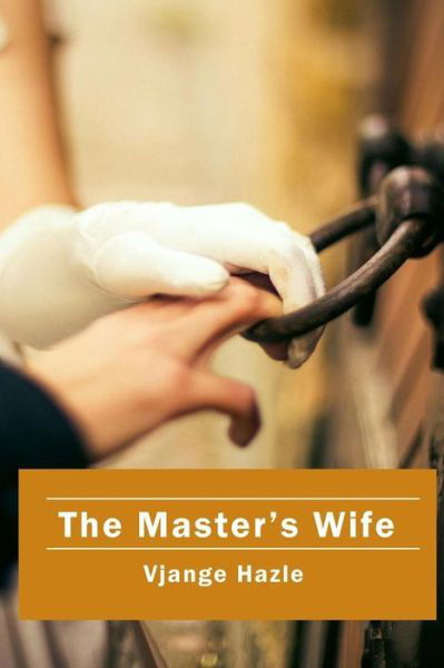Cover for Vjange Hazle · The Master's Wife (Pocketbok) (2019)