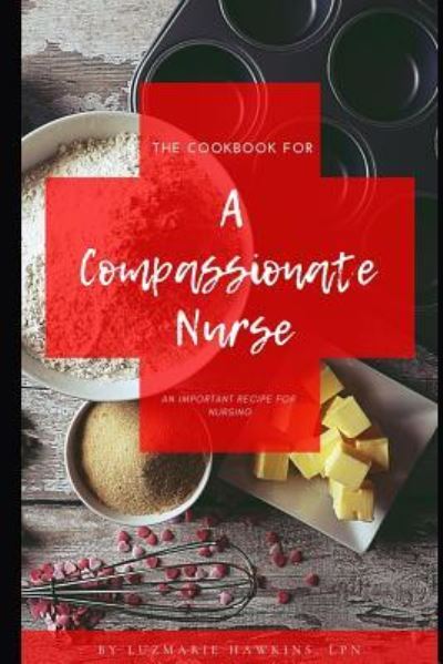 Cover for Luzmarie Hawkins · The Cookbook for a Compassionate Nurse (Paperback Bog) (2019)