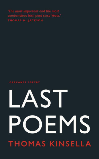 Last Poems - Thomas Kinsella - Bücher - Carcanet Press Ltd - 9781800173354 - 23. Februar 2023