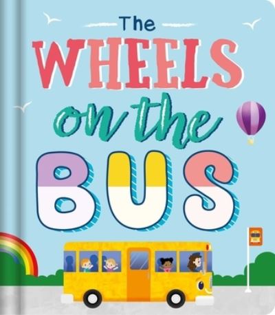 The Wheels on the Bus - Igloobooks - Kirjat - Bonnier Books Ltd - 9781800227354 - tiistai 8. kesäkuuta 2021