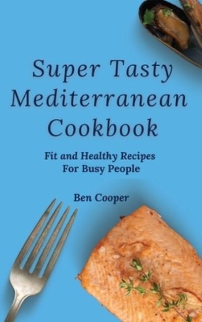 Cover for Ben Cooper · Super Tasty Mediterranean Cookbook (Inbunden Bok) (2021)