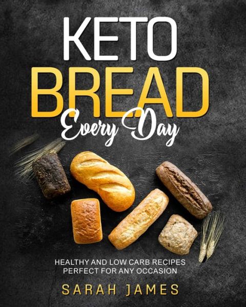 Cover for Sarah James · Keto Bread Every Day (Paperback Book) (2022)