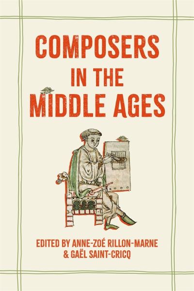 Composers in the Middle Ages - Studies in Medieval and Renaissance Music (Hardcover Book) (2024)