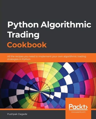 Cover for Pushpak Dagade · Python Algorithmic Trading Cookbook: All the recipes you need to implement your own algorithmic trading strategies in Python (Pocketbok) (2020)