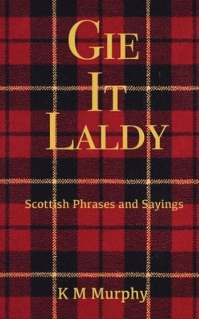 Cover for K M Murphy · Gie It Laldy (Paperback Book) (2021)