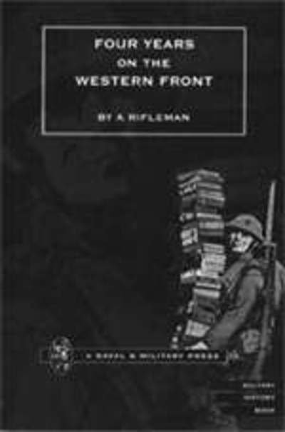 Cover for Rifleman · Four Years on the Western Front (Paperback Book) [New ed of 1922 edition] (2001)