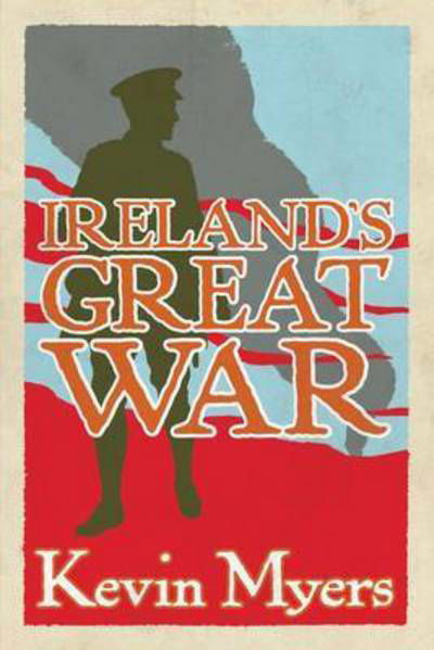 Cover for Kevin Myers · Ireland's Great War (Paperback Book) (2015)