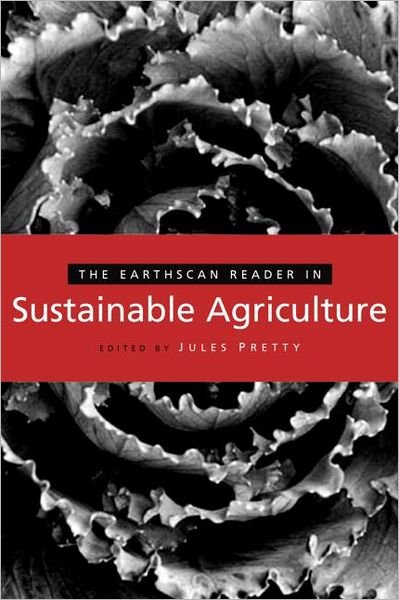 Cover for Jules Pretty · The Earthscan Reader in Sustainable Agriculture - Earthscan Reader Series (Hardcover Book) (2005)