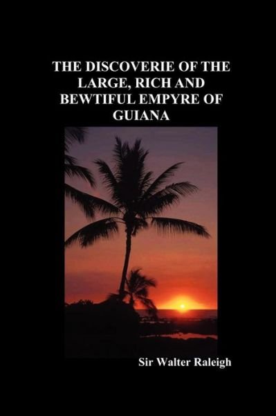 Cover for Walter Raleigh · The Discoverie of the Large, Rich and Bewtiful Empyre of Guiana (Paperback Book) (2010)