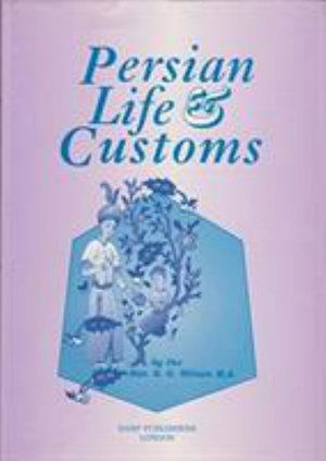 Persian Life and Customs - Samuel Graham Wilson - Książki - Darf Publishers Ltd - 9781850772354 - 2001