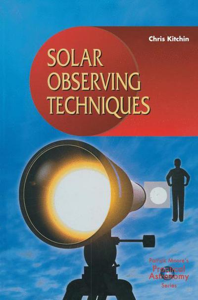 Cover for C. R. Kitchin · Solar Observing Techniques - The Patrick Moore Practical Astronomy Series (Paperback Book) [Softcover reprint of the original 1st ed. 2002 edition] (2001)