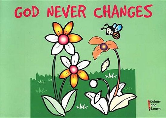Cover for Carine MacKenzie · God Never Changes: Colour and Learn - Bible Art (Paperback Book) [Revised edition] (2010)