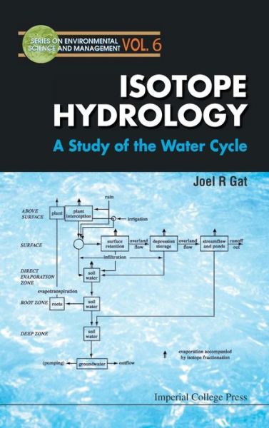 Isotope Hydrology: A Study Of The Water Cycle - Series On Environmental Science And Management - Gat, Joel R (Weizmann Inst Of Sci, Israel) - Livros - Imperial College Press - 9781860940354 - 11 de janeiro de 2010