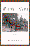 Cover for Sharon Rolens · Worthy's Town: A Novel (Hardcover Book) (2000)