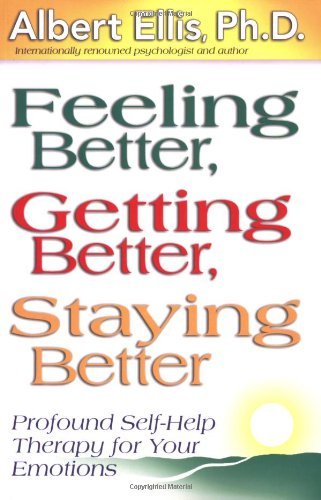 Cover for Albert Ellis · Feeling Better, Getting Better, Staying Better: Profound Self-Help Therapy for Your Emotions (Paperback Book) (2001)