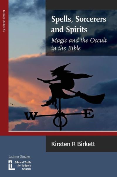 Cover for Kirsten Birkett · Spells, Sorcerers and Spirits: Magic and the Occult in the Bible (Paperback Book) (2015)