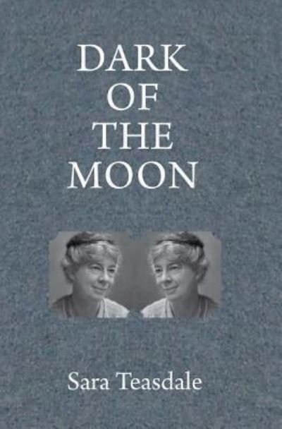 Cover for Sara Teasdale · Dark of the Moon (Taschenbuch) (2016)