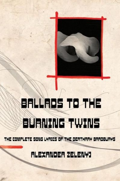 Cover for Alexander Zelenyj · Ballads to the Burning Twins (Paperback) (Paperback Book) (2014)