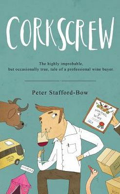 Corkscrew: The Highly Improbable, but Occasionally True, Tale of a Professional Wine Buyer - Peter Stafford-Bow - Książki - IAS Publishing - 9781911079354 - 2 września 2016