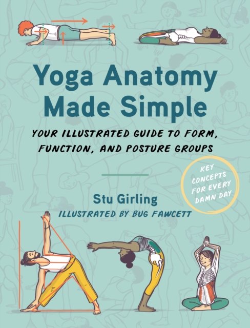 Cover for Stu Girling · Yoga Anatomy Made Simple: Your Illustrated Guide to Form, Function, and Posture Groups (Paperback Bog) (2023)